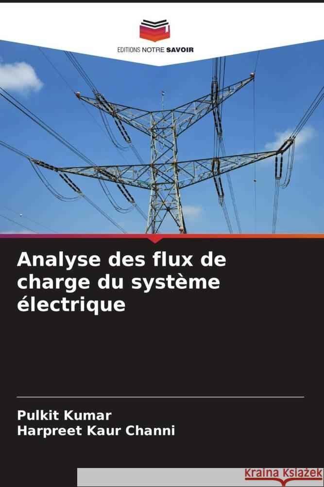 Analyse des flux de charge du système électrique Kumar, Pulkit, Channi, Harpreet Kaur 9786206938170 Editions Notre Savoir