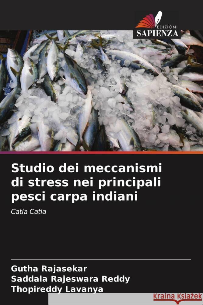 Studio dei meccanismi di stress nei principali pesci carpa indiani Gutha Rajasekar Saddala Rajeswar Thopireddy Lavanya 9786206938538