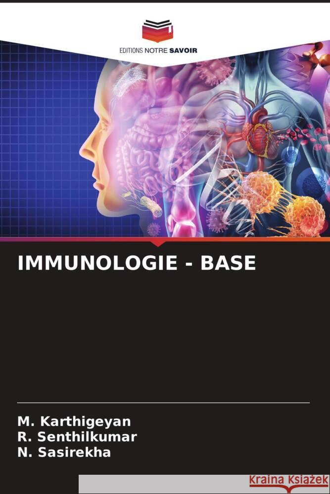 IMMUNOLOGIE - BASE Karthigeyan, M., Senthilkumar, R., SASIREKHA, N. 9786206939528 Editions Notre Savoir