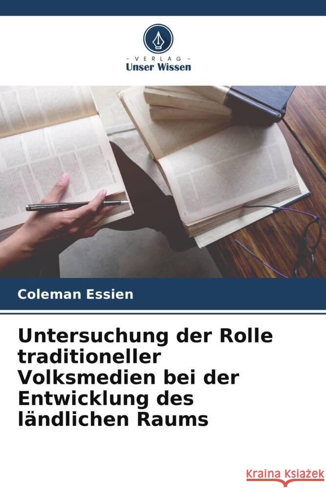 Untersuchung der Rolle traditioneller Volksmedien bei der Entwicklung des ländlichen Raums Essien, Coleman 9786206939702