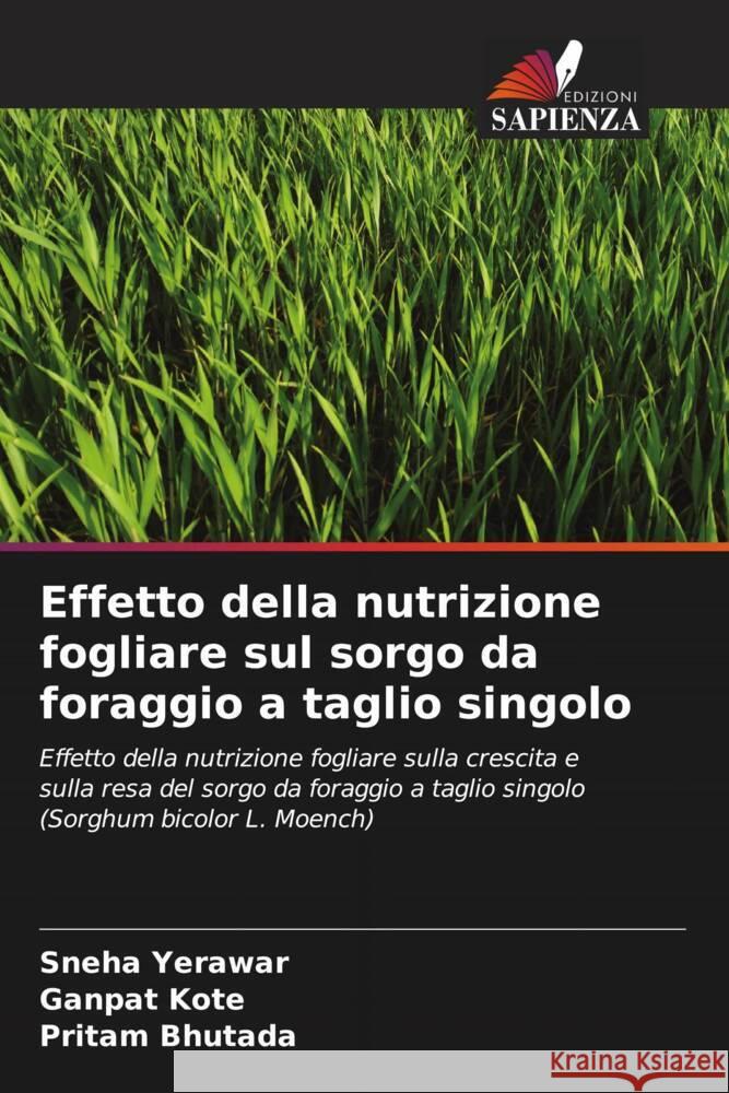 Effetto della nutrizione fogliare sul sorgo da foraggio a taglio singolo Sneha Yerawar Ganpat Kote Pritam Bhutada 9786206939788