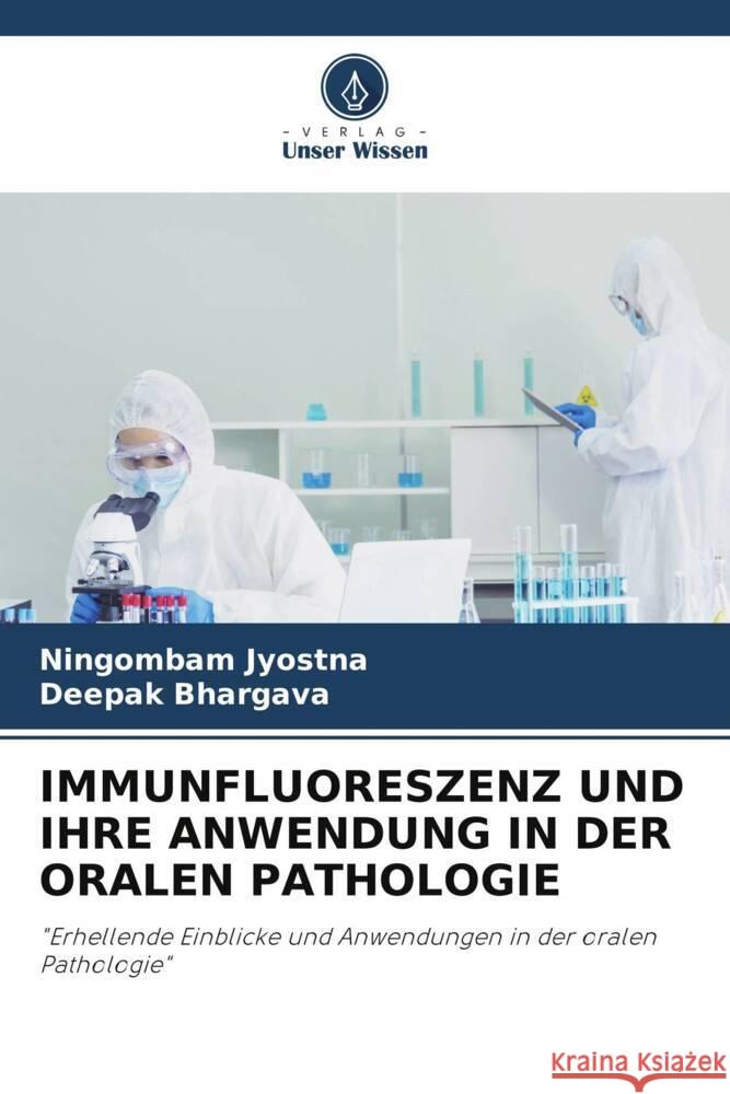 Immunfluoreszenz Und Ihre Anwendung in Der Oralen Pathologie Ningombam Jyostna Deepak Bhargava 9786206940746