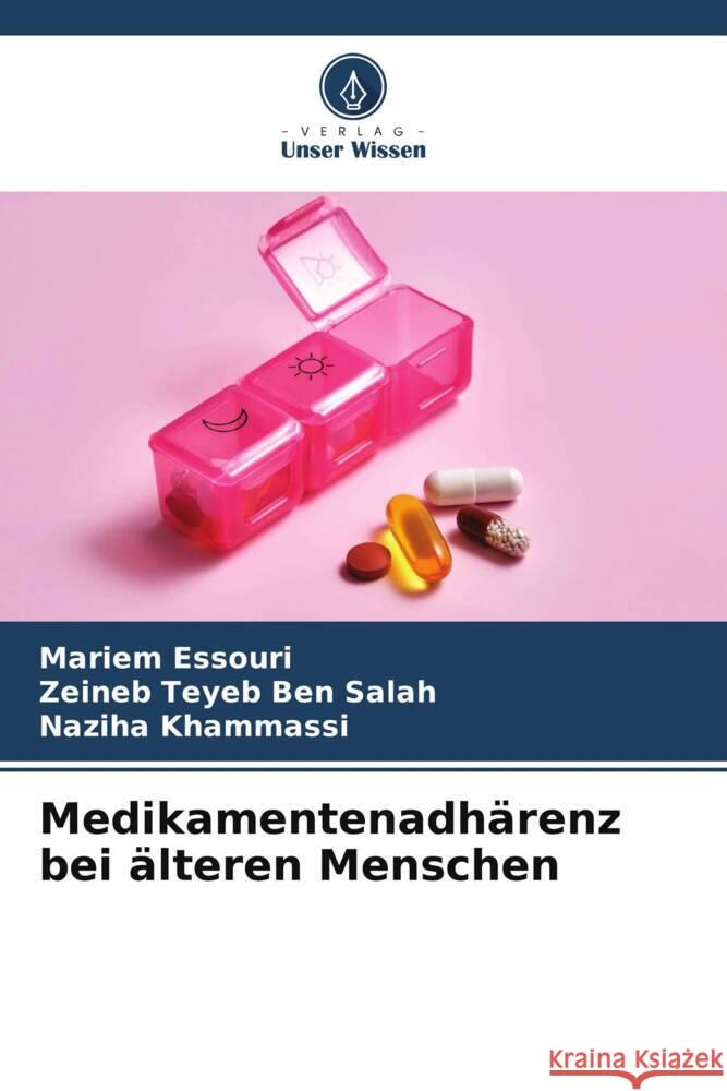 Medikamentenadhärenz bei älteren Menschen Essouri, Mariem, Teyeb Ben Salah, Zeineb, Khammassi, Naziha 9786206941446