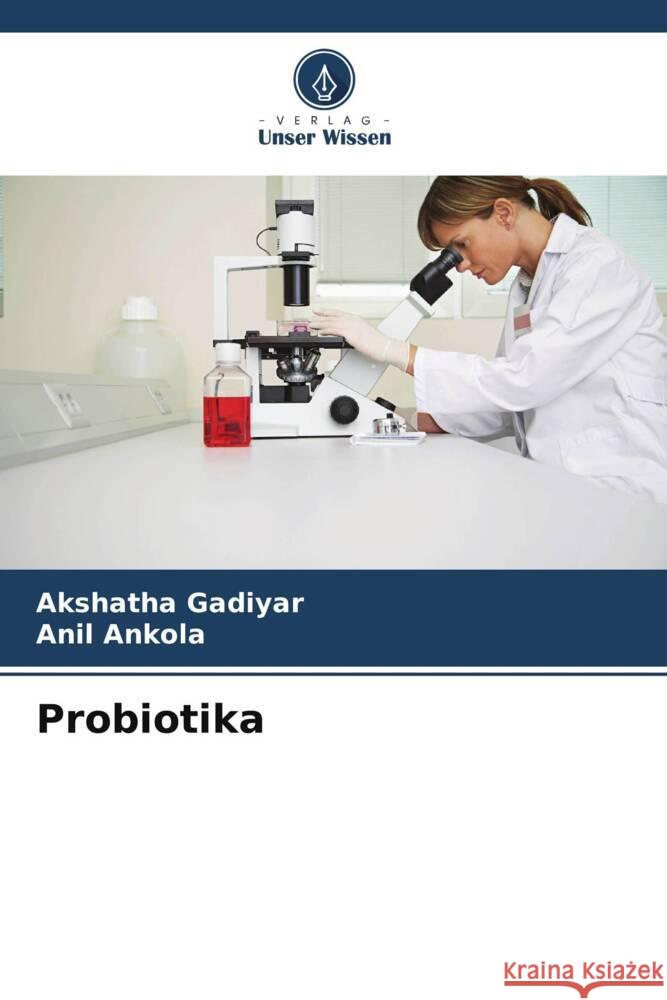 Probiotika Gadiyar, Akshatha, Ankola, Anil 9786206941545