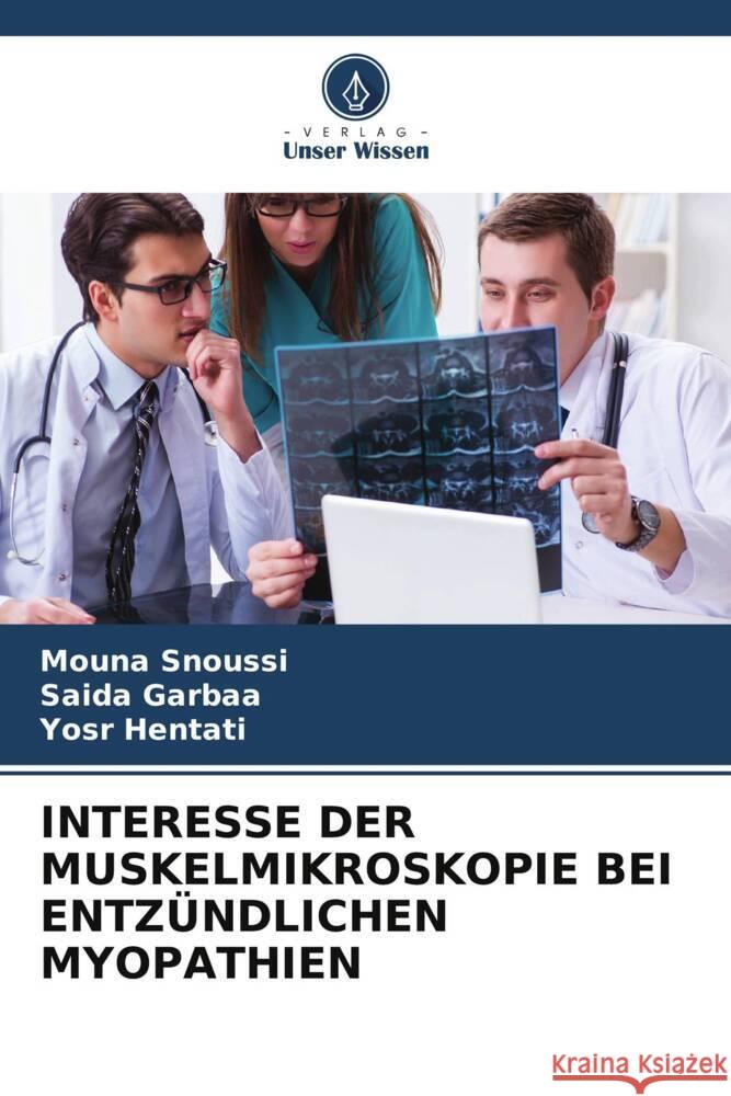 INTERESSE DER MUSKELMIKROSKOPIE BEI ENTZÜNDLICHEN MYOPATHIEN SNOUSSI, MOUNA, Garbaa, Saida, Hentati, Yosr 9786206941866