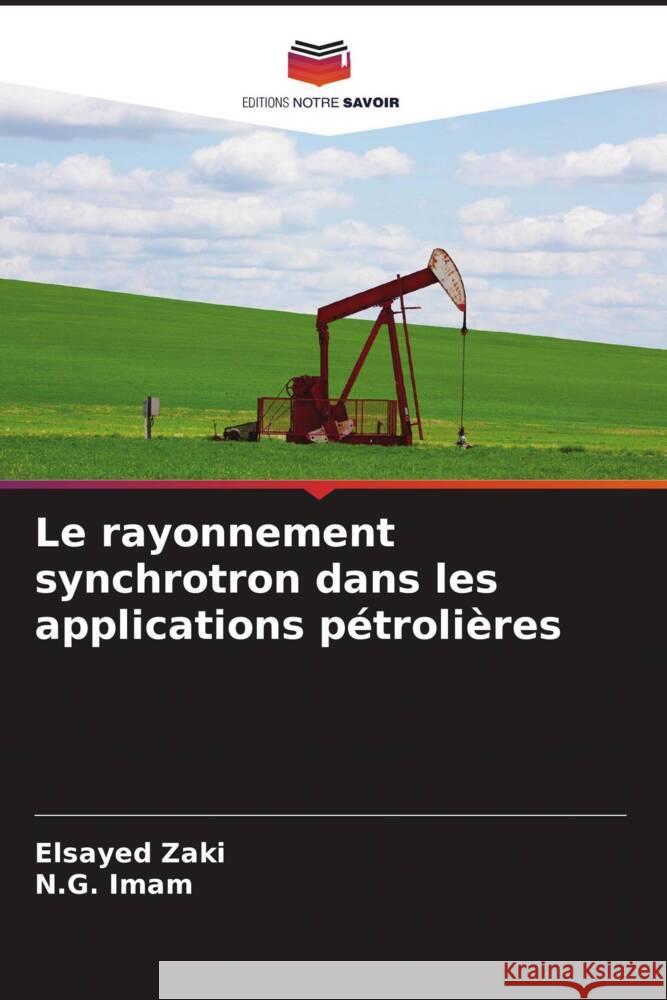 Le rayonnement synchrotron dans les applications pétrolières Zaki, Elsayed, Imam, N.G. 9786206942719