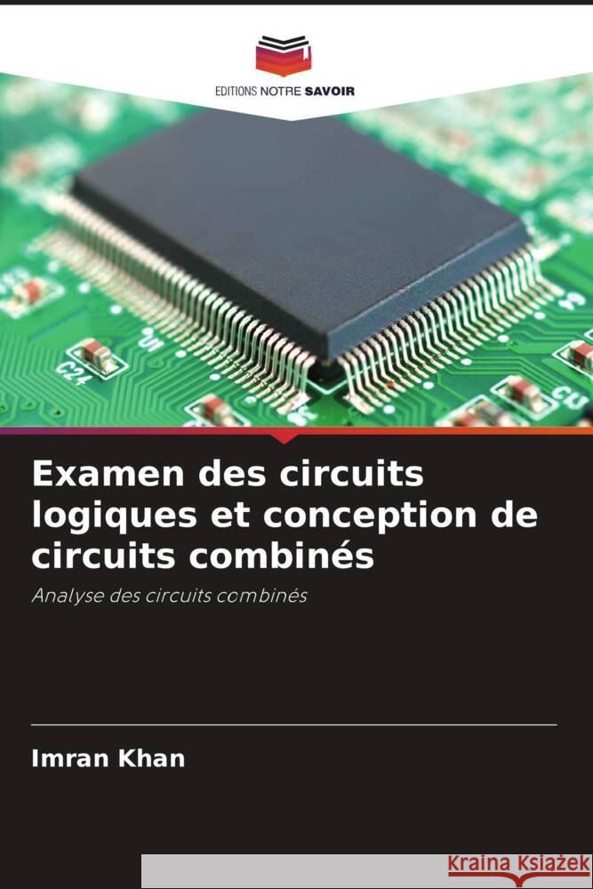 Examen des circuits logiques et conception de circuits combinés Khan, Imran 9786206942771