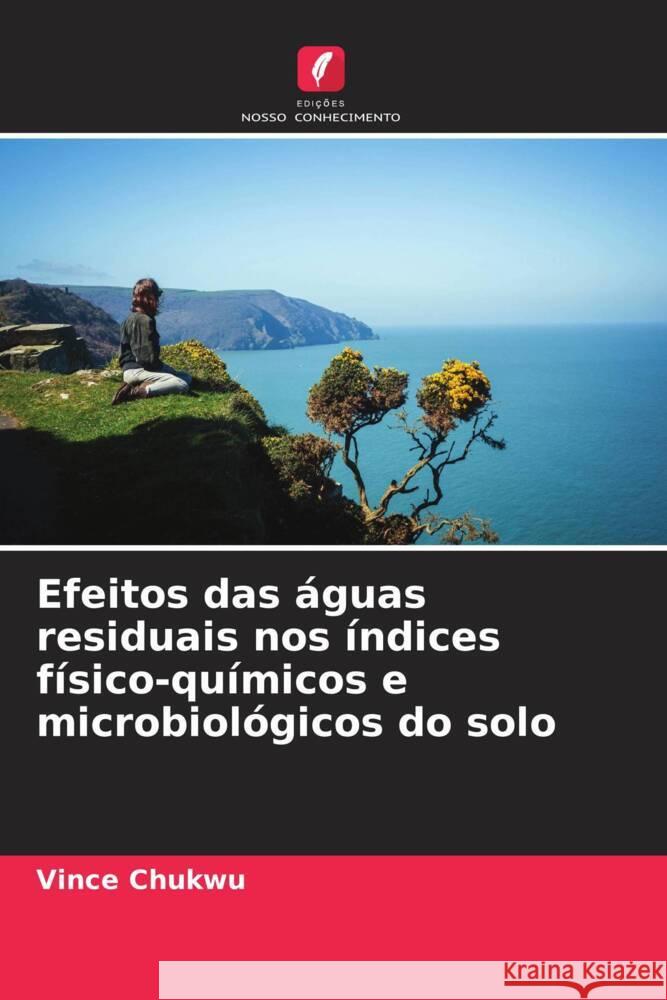 Efeitos das águas residuais nos índices físico-químicos e microbiológicos do solo Chukwu, Vince 9786206942917