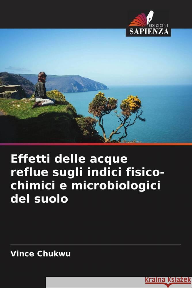 Effetti delle acque reflue sugli indici fisico-chimici e microbiologici del suolo Chukwu, Vince 9786206942924