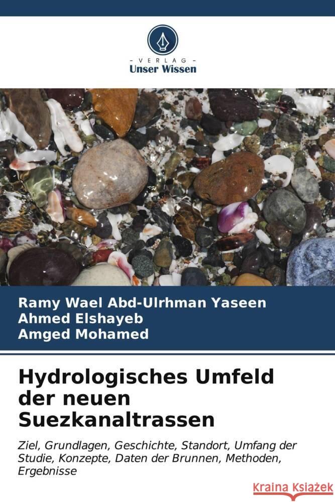 Hydrologisches Umfeld der neuen Suezkanaltrassen Wael Abd-Ulrhman Yaseen, Ramy, Elshayeb, Ahmed, Mohamed, Amged 9786206942979