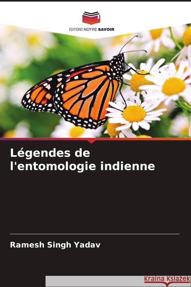 Légendes de l'entomologie indienne Yadav, Ramesh Singh 9786206943204