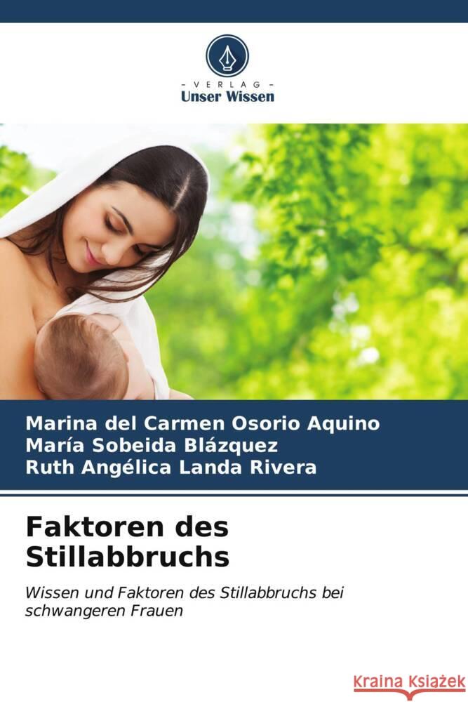 Faktoren des Stillabbruchs Osorio Aquino, Marina del Carmen, Blázquez, María Sobeida, Landa Rivera, Ruth Angélica 9786206943273 Verlag Unser Wissen