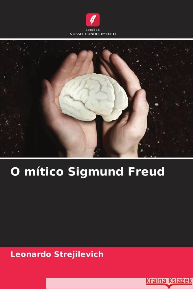 O m?tico Sigmund Freud Leonardo Strejilevich 9786206943518 Edicoes Nosso Conhecimento