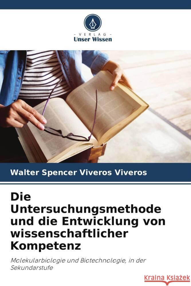 Die Untersuchungsmethode und die Entwicklung von wissenschaftlicher Kompetenz Viveros Viveros, Walter Spencer 9786206943662 Verlag Unser Wissen