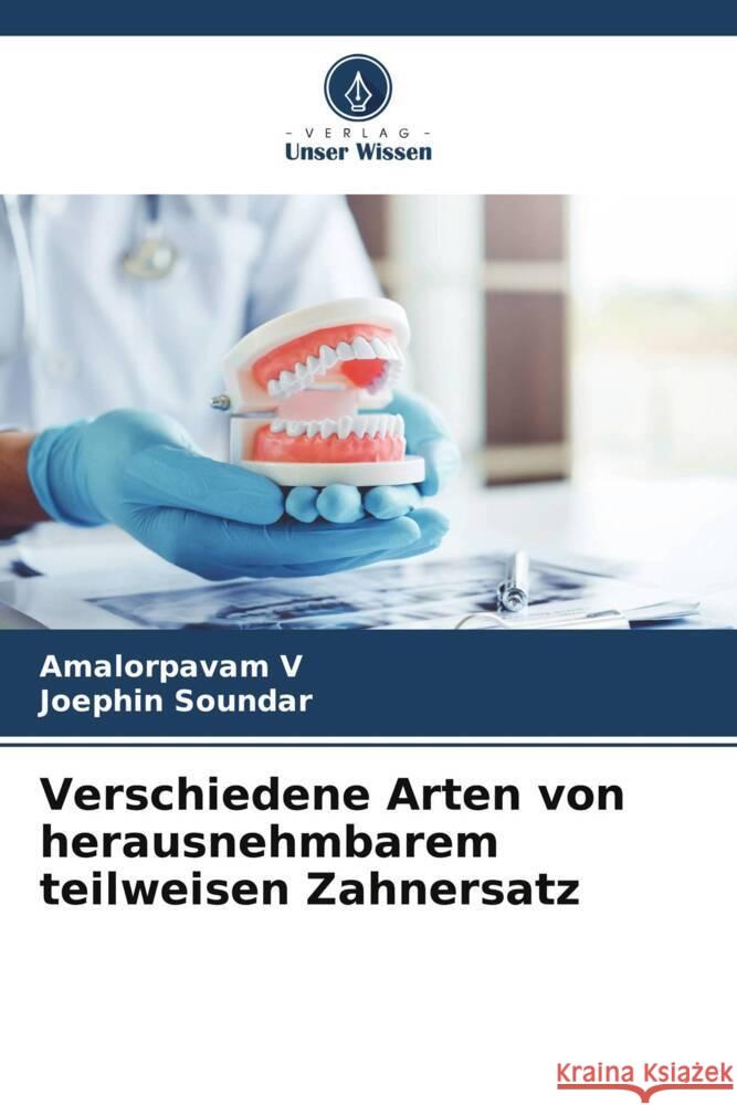 Verschiedene Arten von herausnehmbarem teilweisen Zahnersatz V, Amalorpavam, SOUNDAR, Joephin 9786206943778