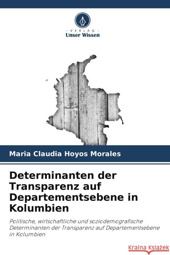 Determinanten der Transparenz auf Departementsebene in Kolumbien Hoyos Morales, Maria Claudia 9786206943891