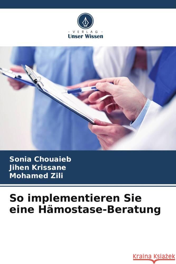 So implementieren Sie eine Hämostase-Beratung Chouaieb, Sonia, Krissane, Jihen, Zili, Mohamed 9786206944072