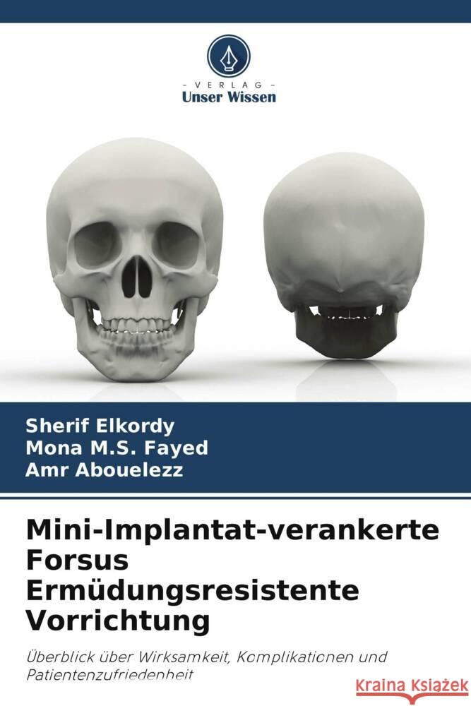 Mini-Implantat-verankerte Forsus Ermüdungsresistente Vorrichtung Elkordy, Sherif, M.S. Fayed, Mona, Abouelezz, Amr 9786206944096