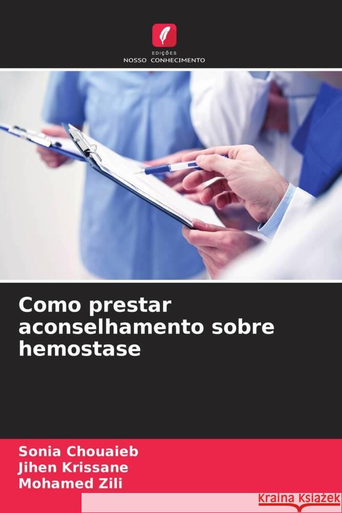 Como prestar aconselhamento sobre hemostase Chouaieb, Sonia, Krissane, Jihen, Zili, Mohamed 9786206944171