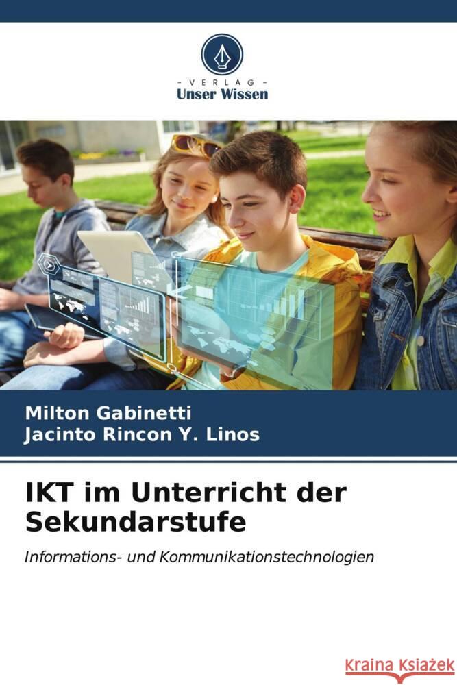 IKT im Unterricht der Sekundarstufe Gabinetti, Milton, Rincon Y. Linos, Jacinto 9786206944195 Verlag Unser Wissen
