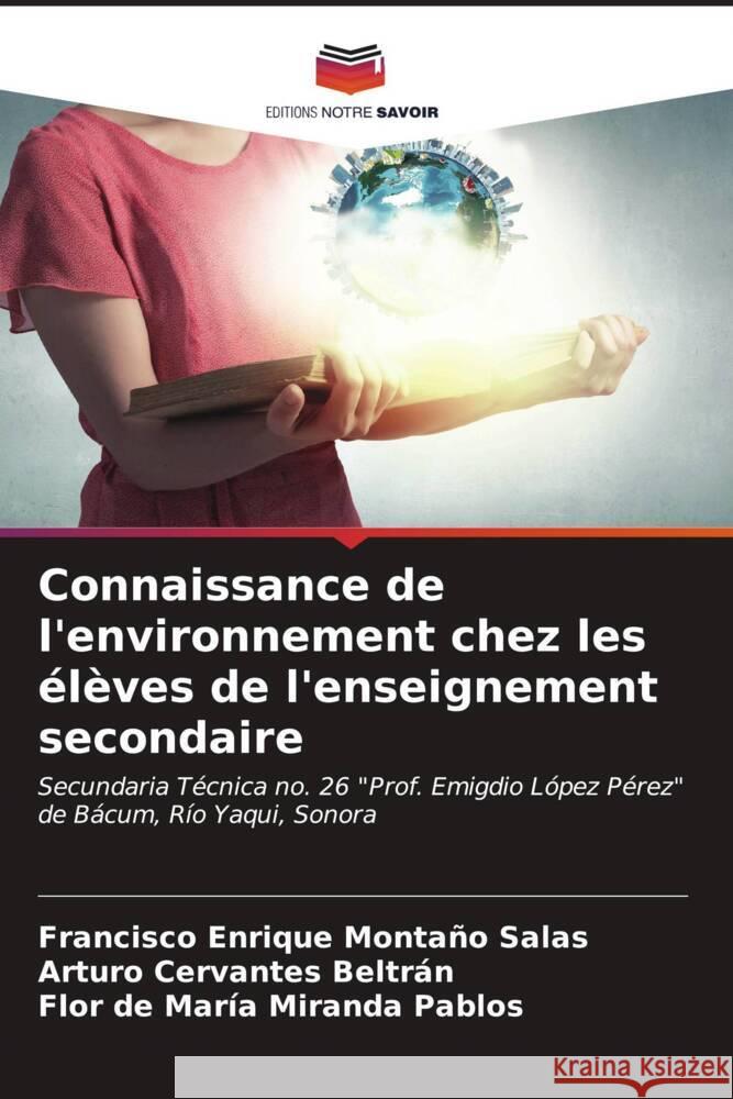 Connaissance de l'environnement chez les élèves de l'enseignement secondaire Montaño Salas, Francisco Enrique, Cervantes Beltrán, Arturo, Miranda Pablos, Flor de María 9786206945239