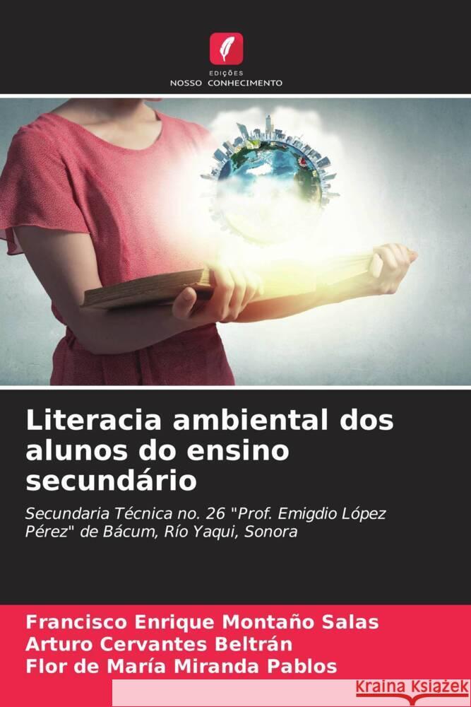 Literacia ambiental dos alunos do ensino secundário Montaño Salas, Francisco Enrique, Cervantes Beltrán, Arturo, Miranda Pablos, Flor de María 9786206945253