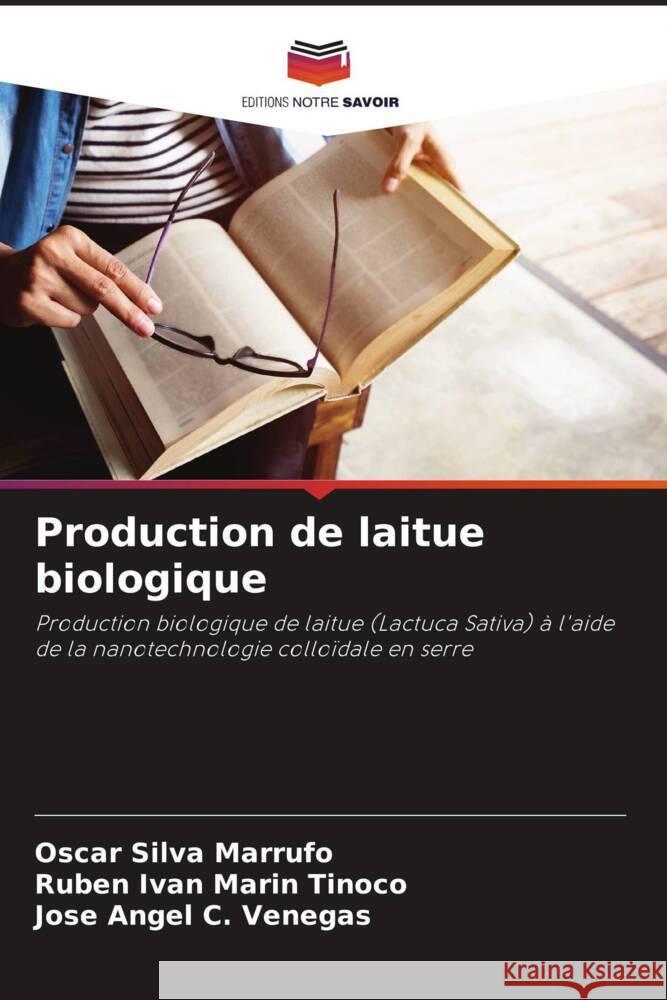 Production de laitue biologique Silva Marrufo, Oscar, Marin Tinoco, Ruben Ivan, C. Venegas, Jose Angel 9786206945642