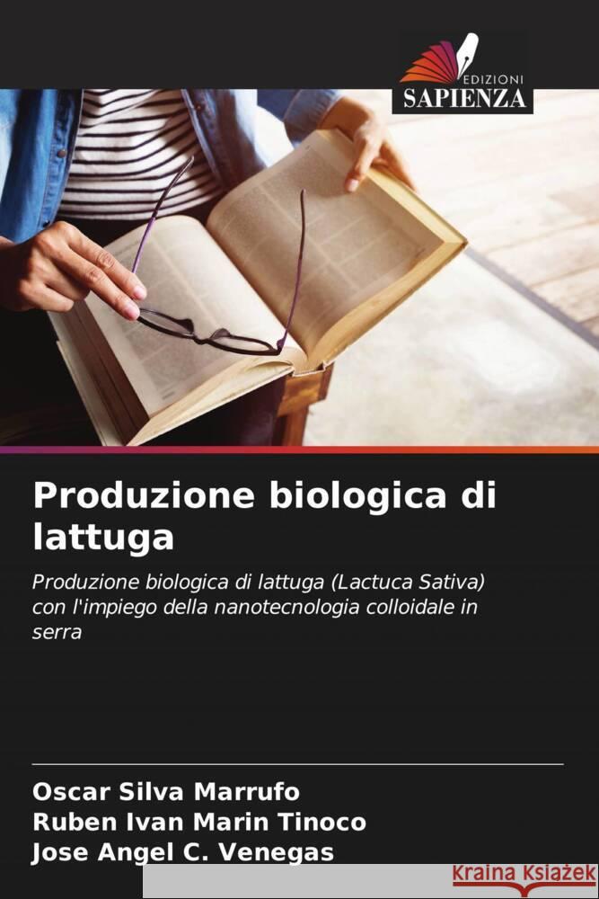 Produzione biologica di lattuga Silva Marrufo, Oscar, Marin Tinoco, Ruben Ivan, C. Venegas, Jose Angel 9786206945673