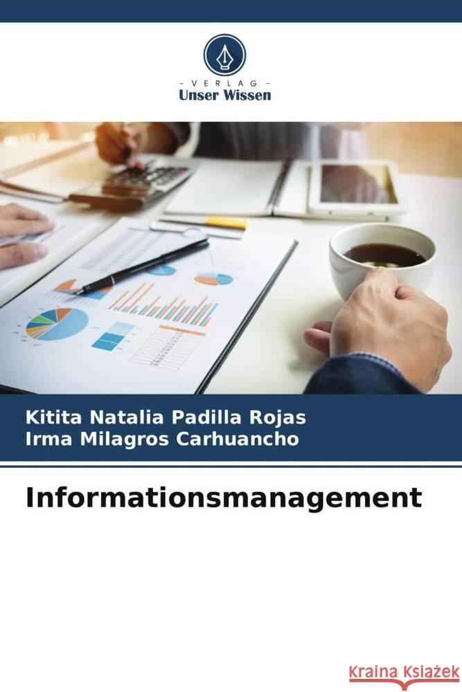 Informationsmanagement Padilla Rojas, Kitita Natalia, Carhuancho, Irma Milagros 9786206945697