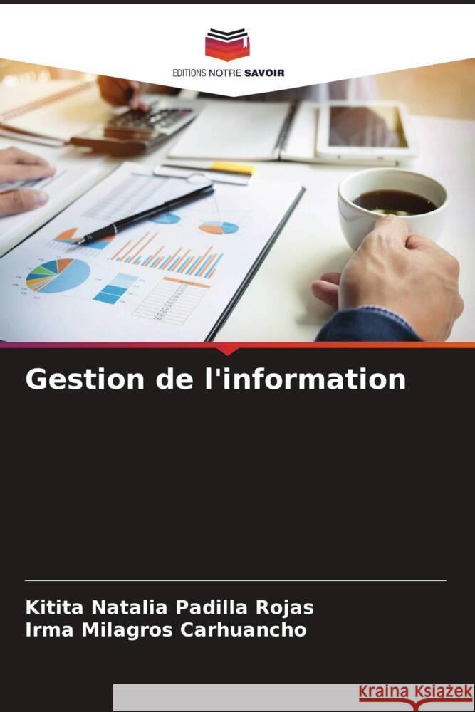 Gestion de l'information Padilla Rojas, Kitita Natalia, Carhuancho, Irma Milagros 9786206945710