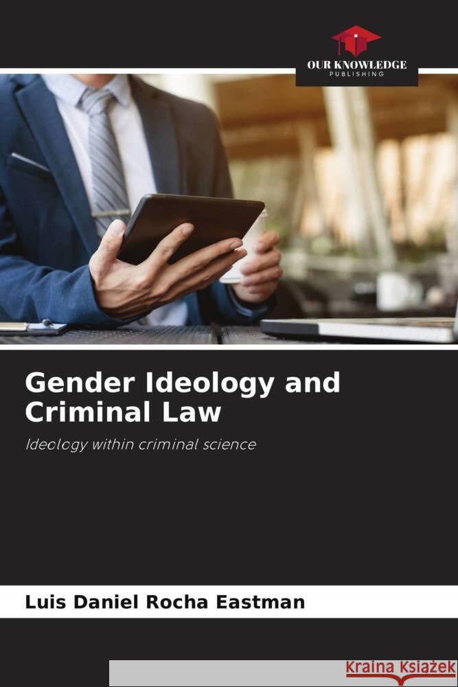 Gender Ideology and Criminal Law Rocha Eastman, Luis Daniel 9786206946045