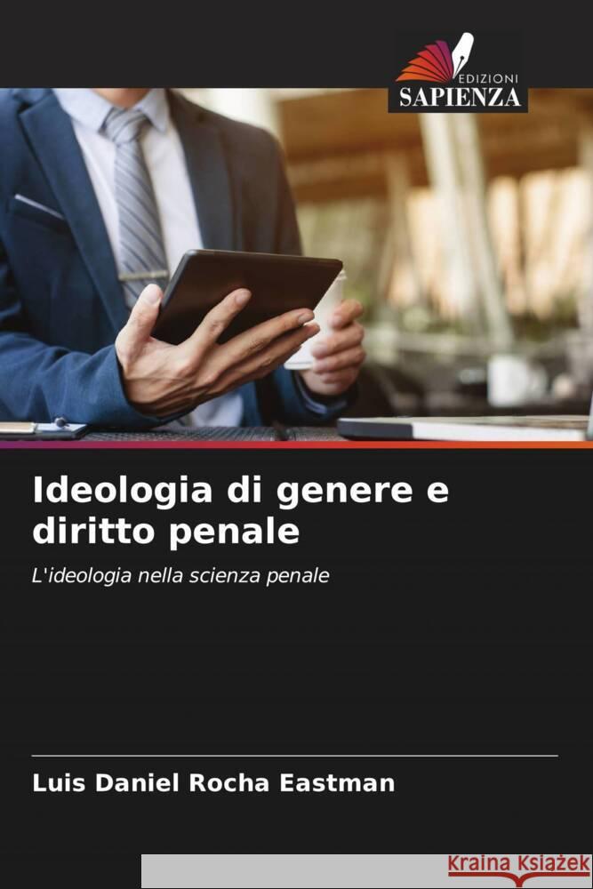 Ideologia di genere e diritto penale Rocha Eastman, Luis Daniel 9786206946083