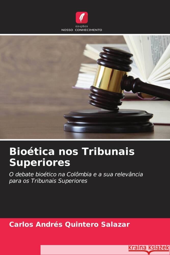 Bioética nos Tribunais Superiores Quintero Salazar, Carlos Andrés 9786206946281