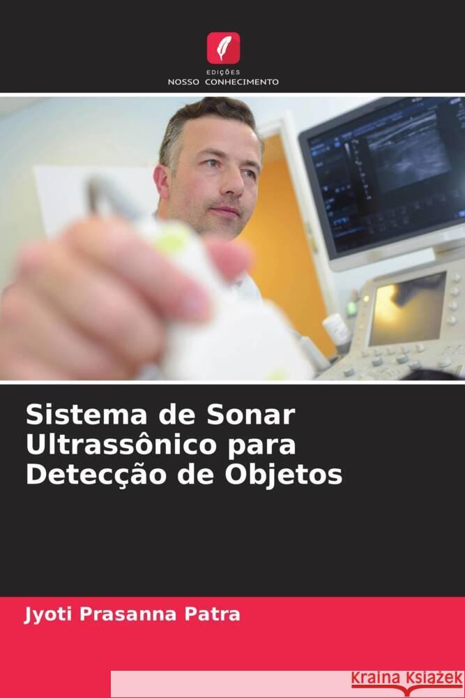 Sistema de Sonar Ultrass?nico para Detec??o de Objetos Jyoti Prasann 9786206946298