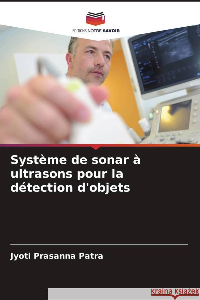 Syst?me de sonar ? ultrasons pour la d?tection d'objets Jyoti Prasann 9786206946328 Editions Notre Savoir