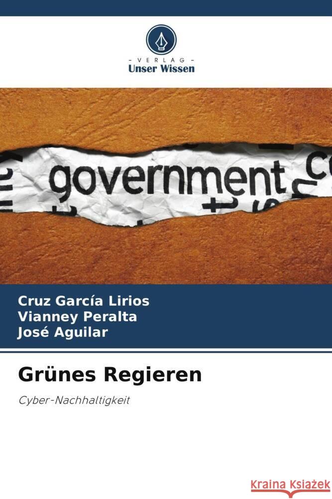 Grünes Regieren García Lirios, Cruz, Peralta, Vianney, Aguilar, Jose 9786206946359