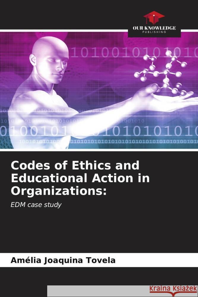 Codes of Ethics and Educational Action in Organizations Am?lia Joaquin 9786206946472 Our Knowledge Publishing