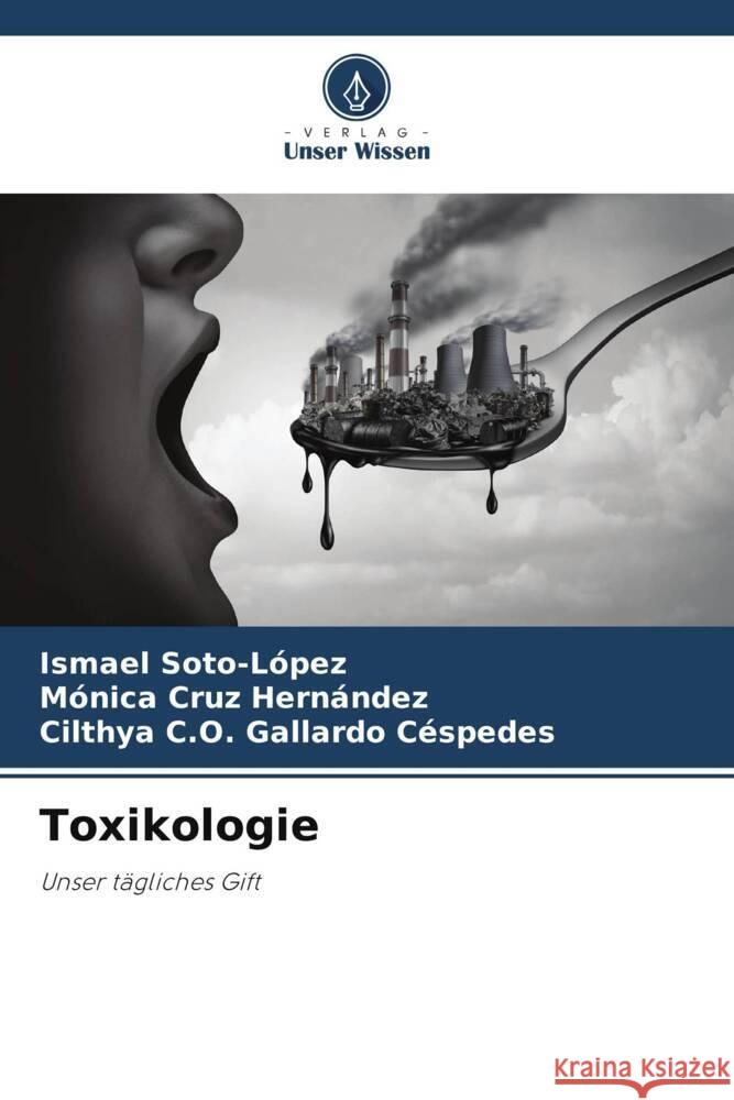 Toxikologie Soto-López, Ismael, Cruz Hernández, Mónica, Gallardo Céspedes, Cilthya C.O. 9786206946502