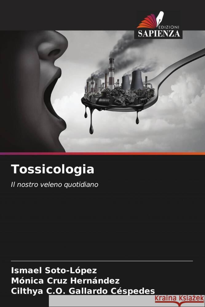 Tossicologia Soto-López, Ismael, Cruz Hernández, Mónica, Gallardo Céspedes, Cilthya C.O. 9786206946571