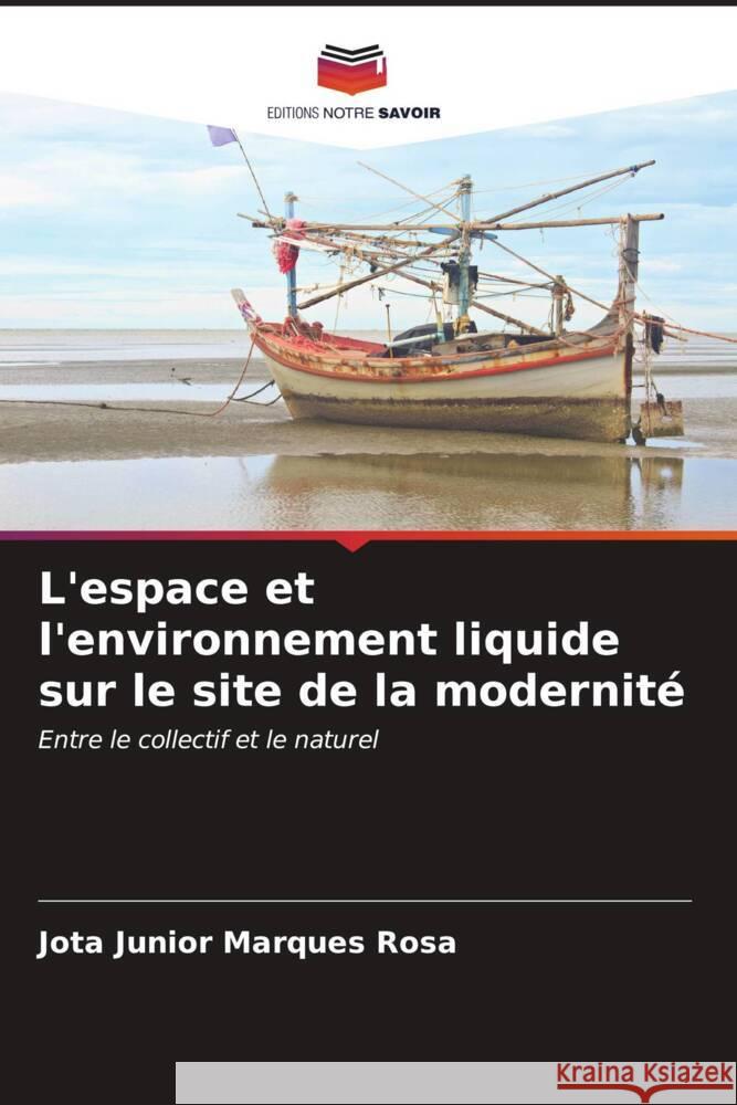 L'espace et l'environnement liquide sur le site de la modernité Rosa, Jota Junior Marques 9786206946731 Editions Notre Savoir