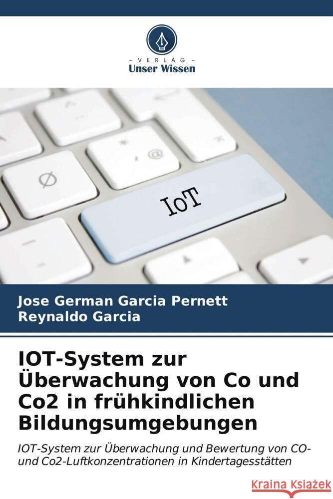 IOT-System zur Überwachung von Co und Co2 in frühkindlichen Bildungsumgebungen Garcia Pernett, Jose German, Garcia, Reynaldo 9786206946779