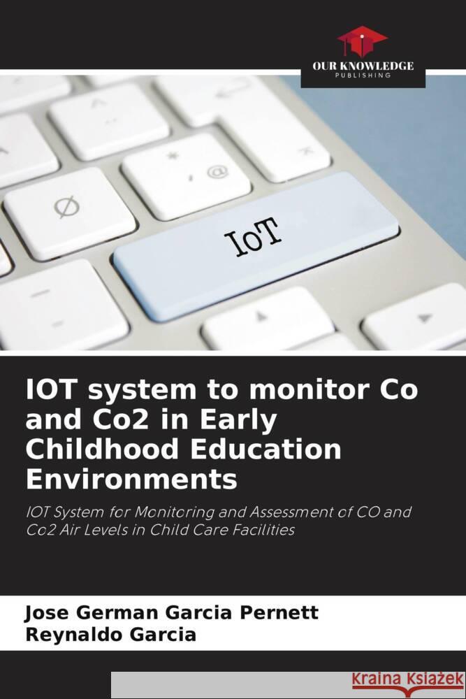 IOT system to monitor Co and Co2 in Early Childhood Education Environments Garcia Pernett, Jose German, Garcia, Reynaldo 9786206946786