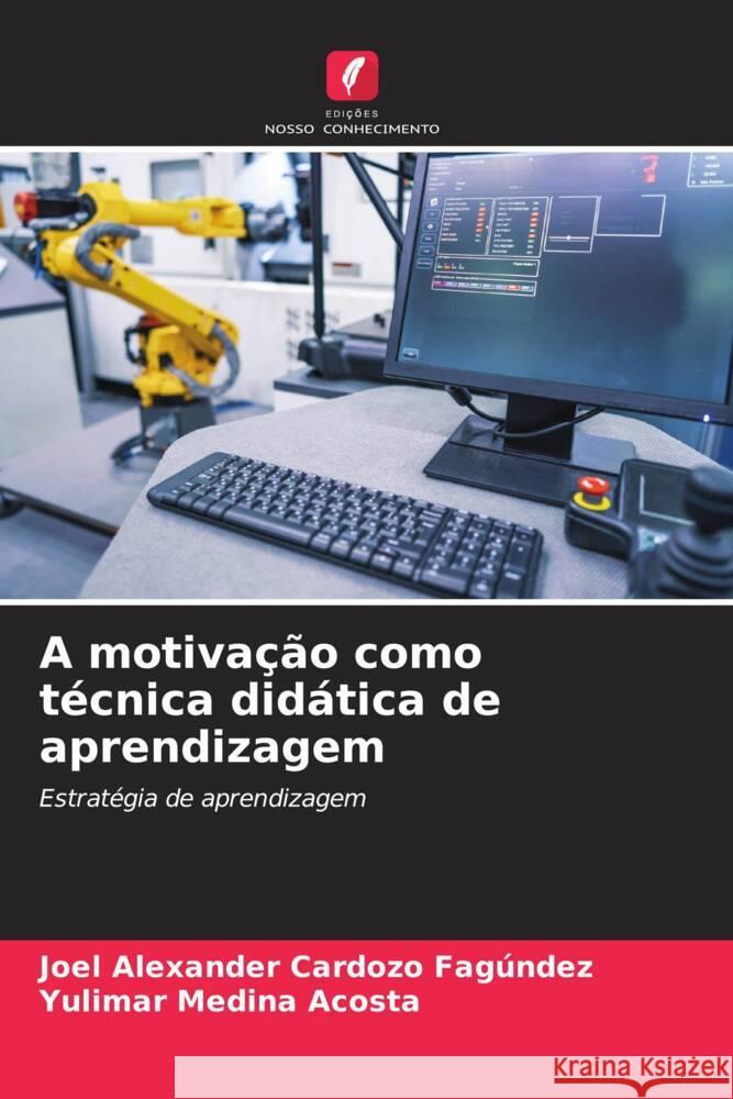 A motiva??o como t?cnica did?tica de aprendizagem Joel Alexander Cardoz Yulimar Medin 9786206947240 Edicoes Nosso Conhecimento