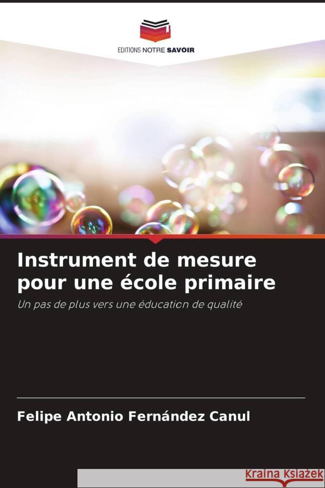 Instrument de mesure pour une ?cole primaire Felipe Antonio Fern?nde 9786206947271 Editions Notre Savoir