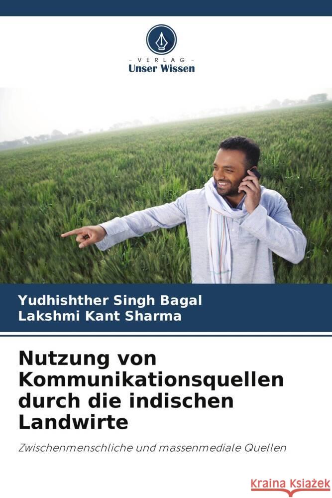 Nutzung von Kommunikationsquellen durch die indischen Landwirte Yudhishther Singh Bagal Lakshmi Kant Sharma 9786206947370