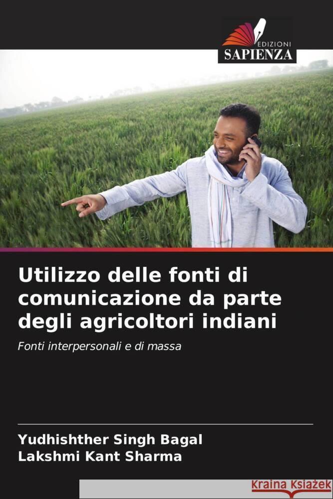 Utilizzo delle fonti di comunicazione da parte degli agricoltori indiani Yudhishther Singh Bagal Lakshmi Kant Sharma 9786206947400