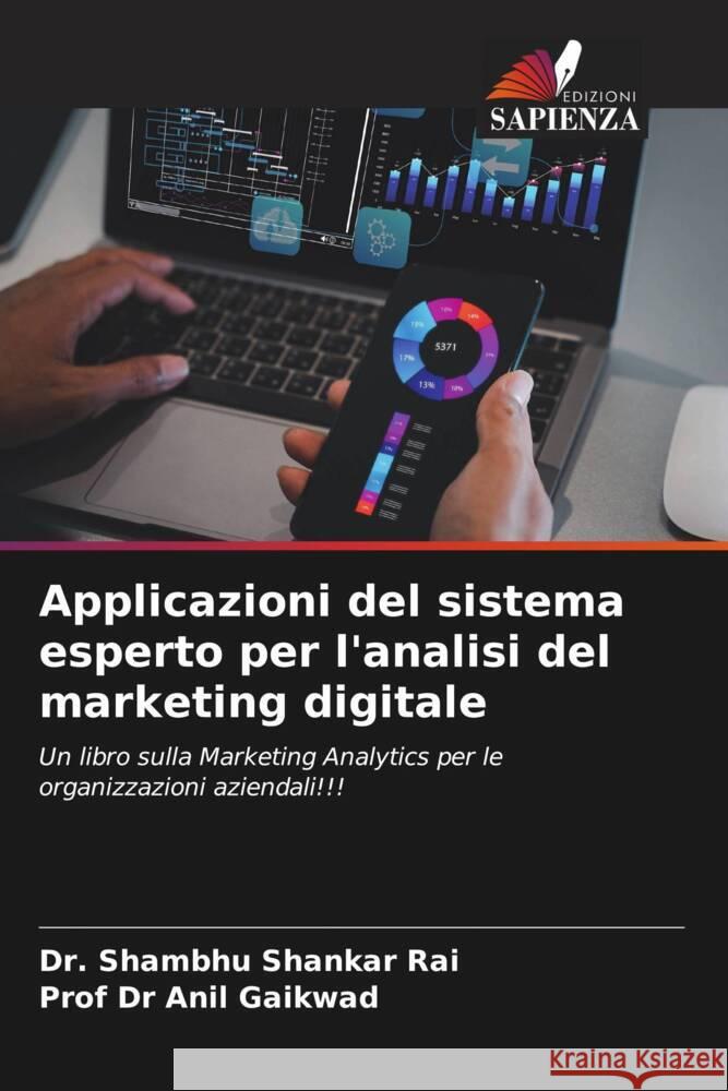 Applicazioni del sistema esperto per l'analisi del marketing digitale Shambhu Shankar Rai Anil Gaikwad 9786206948018 Edizioni Sapienza