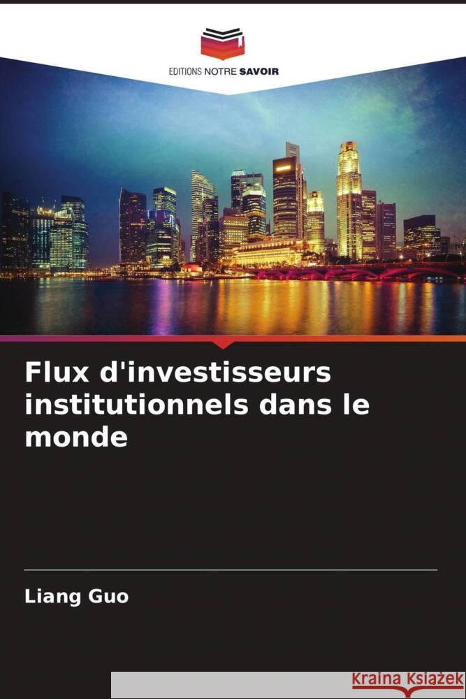 Flux d'investisseurs institutionnels dans le monde Liang Guo 9786206948421 Editions Notre Savoir