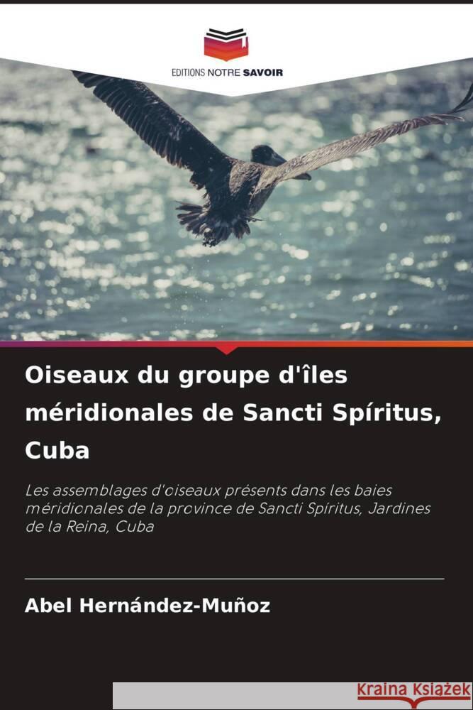 Oiseaux du groupe d'?les m?ridionales de Sancti Sp?ritus, Cuba Abel Hern?ndez-Mu?oz 9786206948902