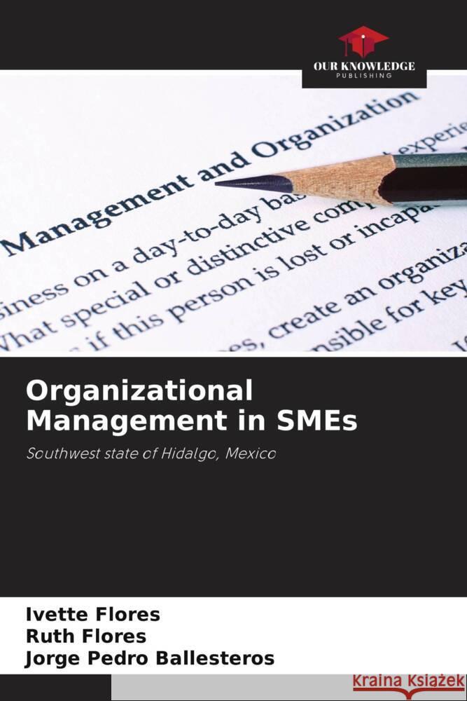 Organizational Management in SMEs Ivette Flores Ruth Flores Jorge Pedro Ballesteros 9786206950158